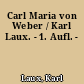 Carl Maria von Weber / Karl Laux. - 1. Aufl. -