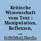Kritische Wissenschaft vom Text : Manipulation, Reflexion, Transparente, Poetologie / Erwin Leibfried. -
