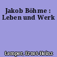 Jakob Böhme : Leben und Werk