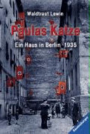 Paulas Katze : ein Haus in Berlin; 1935 / Waldtraut Lewin. -