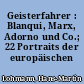 Geisterfahrer : Blanqui, Marx, Adorno und Co.; 22 Portraits der europäischen Linken
