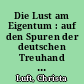 Die Lust am Eigentum : auf den Spuren der deutschen Treuhand / Christa Luft. -