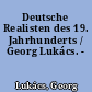 Deutsche Realisten des 19. Jahrhunderts / Georg Lukács. -