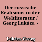 Der russische Realismus in der Weltliteratur / Georg Lukács. -