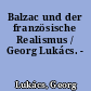 Balzac und der französische Realismus / Georg Lukács. -