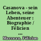 Casanova - sein Leben, seine Abenteuer : Biographie / Félicien Marceau. Aus d. Französ. von Grete Osterwald. - Lizenzausgabe. -