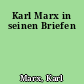 Karl Marx in seinen Briefen