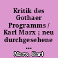 Kritik des Gothaer Programms / Karl Marx ; neu durchgesehene und vermehrte Ausgabe. - 1. Aufl. -