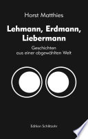 Lehmann, Erdmann, Liebermann : Geschichten aus einer abgewählten Welt