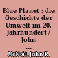 Blue Planet : die Geschichte der Umwelt im 20. Jahrhundert / John R. McNeil. Aus dem Englischen von Frank Elstner. Mit einem Vorwort von Paul Kennedy. -