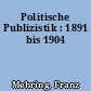 Politische Publizistik : 1891 bis 1904