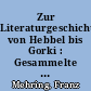 Zur Literaturgeschichte von Hebbel bis Gorki : Gesammelte Schriften und Aufsätze Bd. II