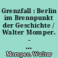 Grenzfall : Berlin im Brennpunkt der Geschichte / Walter Momper. - 1. Aufl. -