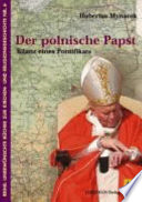 Der polnische Papst : Bilanz eines Pontifikats
