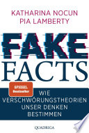 Fake Facts : wie Verschwörungstheorien unser Denken bestimmen