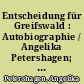 Entscheidung für Greifswald : Autobiographie / Angelika Petershagen; unter Mitarbeit von Gunnar Müller-Waldeck. - 3. Aufl. -