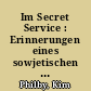 Im Secret Service : Erinnerungen eines sowjetischen Kundschafters / Kim Philby. - Ins Deutsche übertragen von Ernst Strnad. - 1. Aufl. -