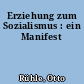 Erziehung zum Sozialismus : ein Manifest