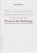 Prozesse der Befreiung : Marx, Spinoza und die Bedingungen eines freien Gemeinwesens