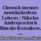 Chronik meines musikalischen Lebens / Nikolai Andrejewitsch Rimski-Korsakow. Aus dem Russischen übertragen von Lothar Fahlbusch. - 1. Aufl. -