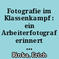 Fotografie im Klassenkampf : ein Arbeiterfotograf erinnert sich / Erich Rinka. - 1. Aufl. -