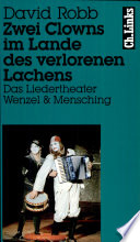 Zwei Clowns im Lande des verlorenen Lachens : das Liedertheater Wenzel und Mensching