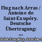 Flug nach Arras / Antoine de Saint-Exupéry. Deutsche Übertragung: Fritz Montfort. -