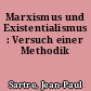 Marxismus und Existentialismus : Versuch einer Methodik