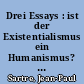 Drei Essays : ist der Existentialismus ein Humanismus? . Materialismus und Revolution. Betrachtungen zur Judenfrage