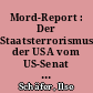 Mord-Report : Der Staatsterrorismus der USA vom US-Senat dokumentiert von George W. Bush wieder legalisiert / Ilse Schäfer; Horst Schäfer. - Sonderdruck. -