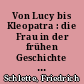 Von Lucy bis Kleopatra : die Frau in der frühen Geschichte / Friedrich Schlette. -