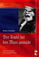 Der Teufel hat den Marx gemacht : Politische Autobiographie eines unverzagten Berliners