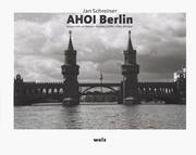 Ahoi Berlin : Hauptstadt am Wasser- Bauten, Schiffe, Häfen, Brücken