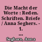Die Macht der Worte : Reden. Schriften. Briefe / Anna Seghers. - 1. Aufl. -
