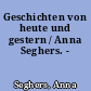 Geschichten von heute und gestern / Anna Seghers. -