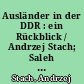 Ausländer in der DDR : ein Rückblick / Andrzej Stach; Saleh Hussain. -