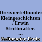 Dreiviertelhundert Kleingeschichten / Erwin Strittmatter. - 1. Aufl.-