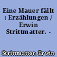 Eine Mauer fällt : Erzählungen / Erwin Strittmatter. -