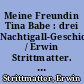 Meine Freundin Tina Babe : drei Nachtigall-Geschichten / Erwin Strittmatter. - 1. Aufl.-