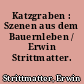 Katzgraben : Szenen aus dem Bauernleben / Erwin Strittmatter. -