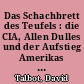 Das Schachbrett des Teufels : die CIA, Allen Dulles und der Aufstieg Amerikas heimlicher Regierung