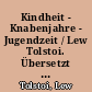 Kindheit - Knabenjahre - Jugendzeit / Lew Tolstoi. Übersetzt von Hermann Asemissen. - 4. Aufl. -