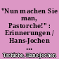 "Nun machen Sie man, Pastorche!" : Erinnerungen / Hans-Jochen Tschiche; hrsg. von der Landeszentrale für politi. Bildung Sachsen-Anhalt. -