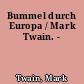 Bummel durch Europa / Mark Twain. -