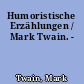 Humoristische Erzählungen / Mark Twain. -