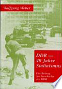 DDR - 40 Jahre Stalinismus : ein Beitrag zur Geschichte der DDR / Wolfgang Weber. -