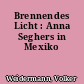 Brennendes Licht : Anna Seghers in Mexiko