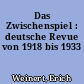 Das Zwischenspiel : deutsche Revue von 1918 bis 1933