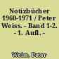 Notizbücher 1960-1971 / Peter Weiss. - Band 1-2. - 1. Aufl. -