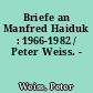 Briefe an Manfred Haiduk : 1966-1982 / Peter Weiss. -